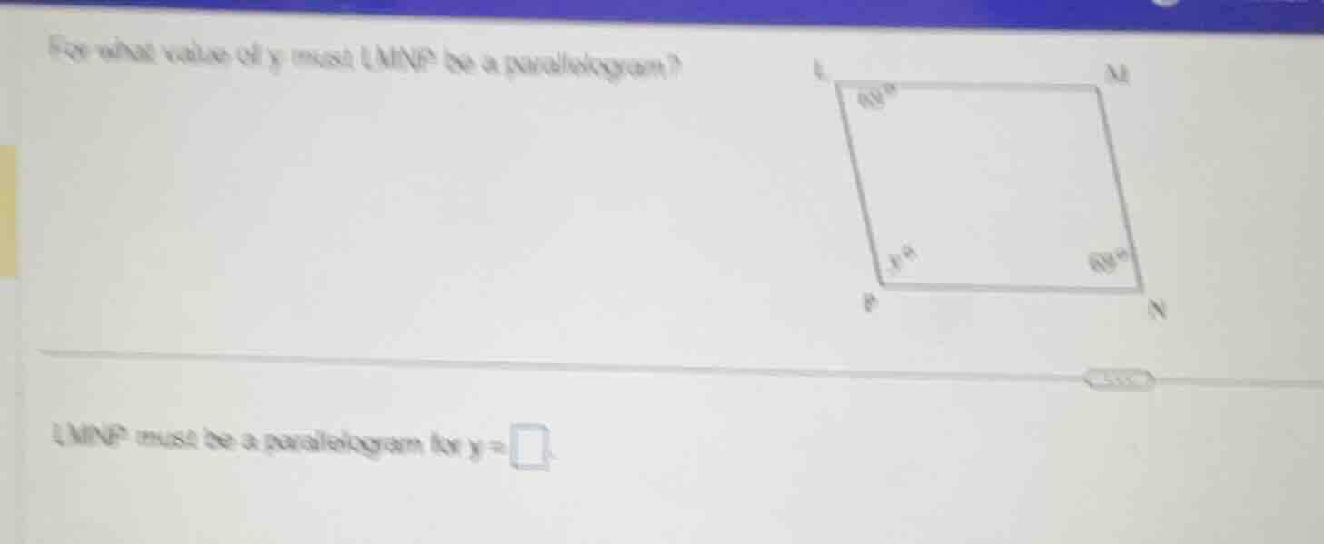 for what value of y must lmnp be a parallelogram? lmnp must be a parall…