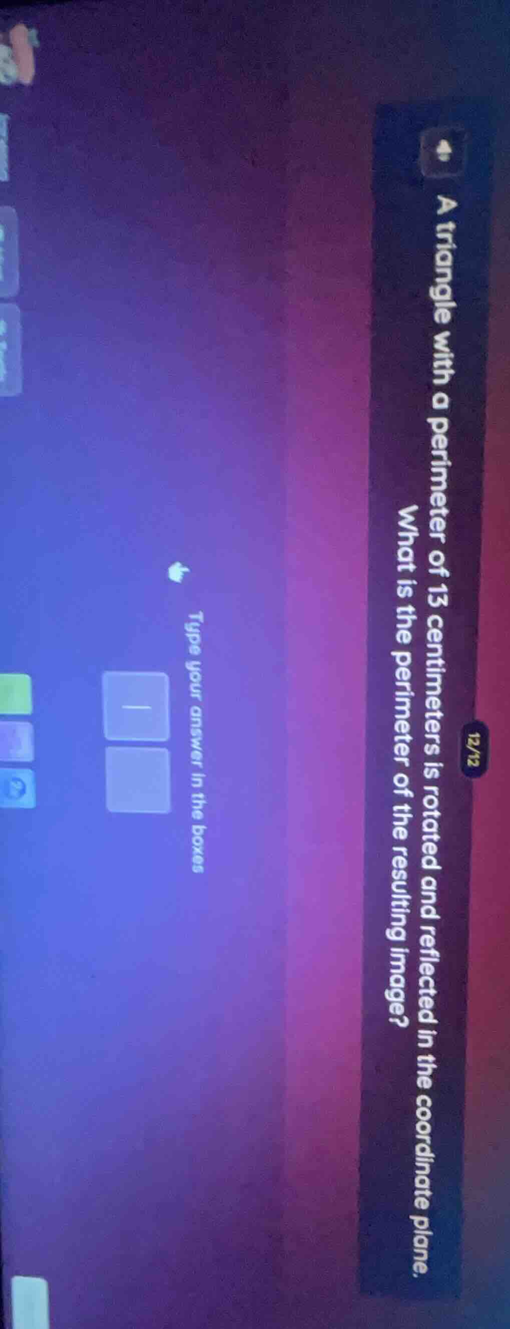 a triangle with a perimeter of 13 centimeters is rotated and reflected …