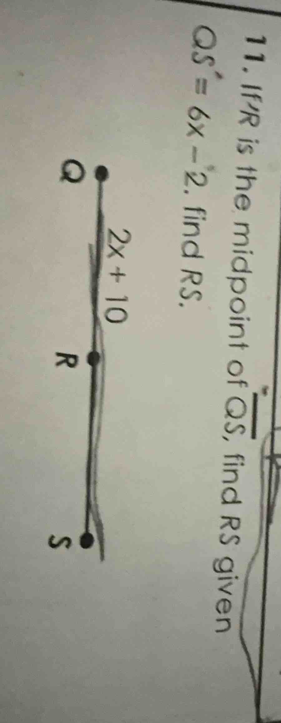 11. if r is the midpoint of \\(\\overline{qs}\\), find rs given qs = 6x…