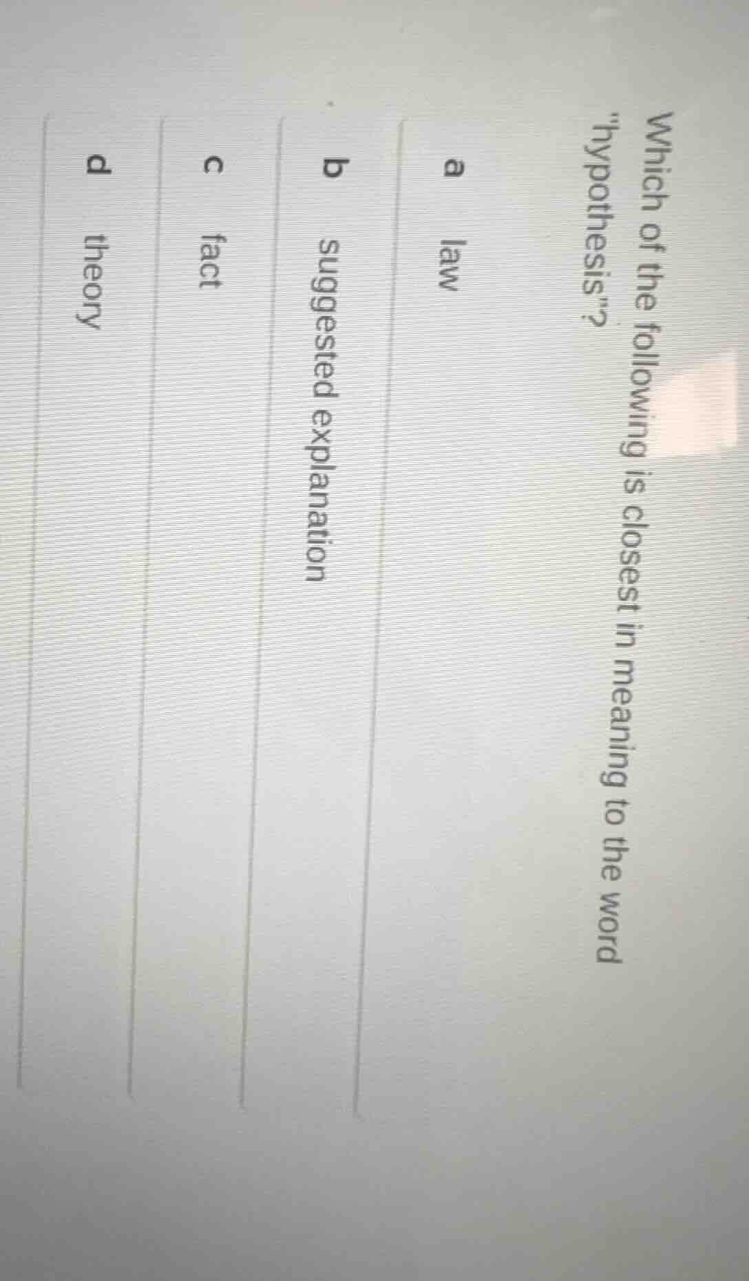 which of the following is closest in meaning to the word \hypothesis\? …