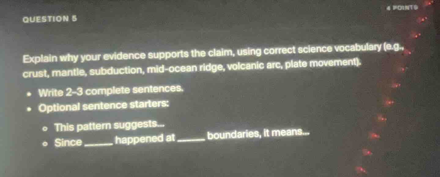 question 5 explain why your evidence supports the claim, using correct …