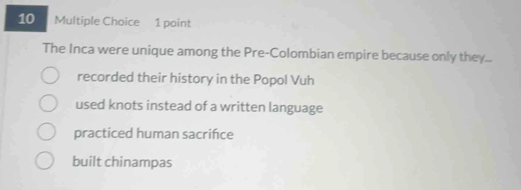 10 multiple choice 1 point the inca were unique among the pre - colombi…