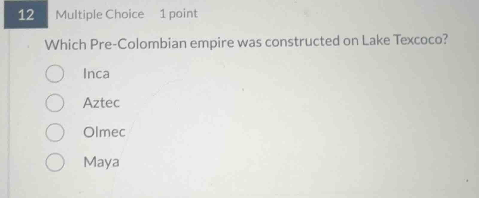 12 multiple choice 1 point which pre - colombian empire was constructed…