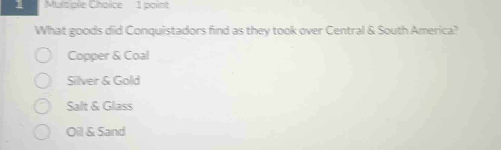 multiple choice 1 point what goods did conquistadors find as they took …