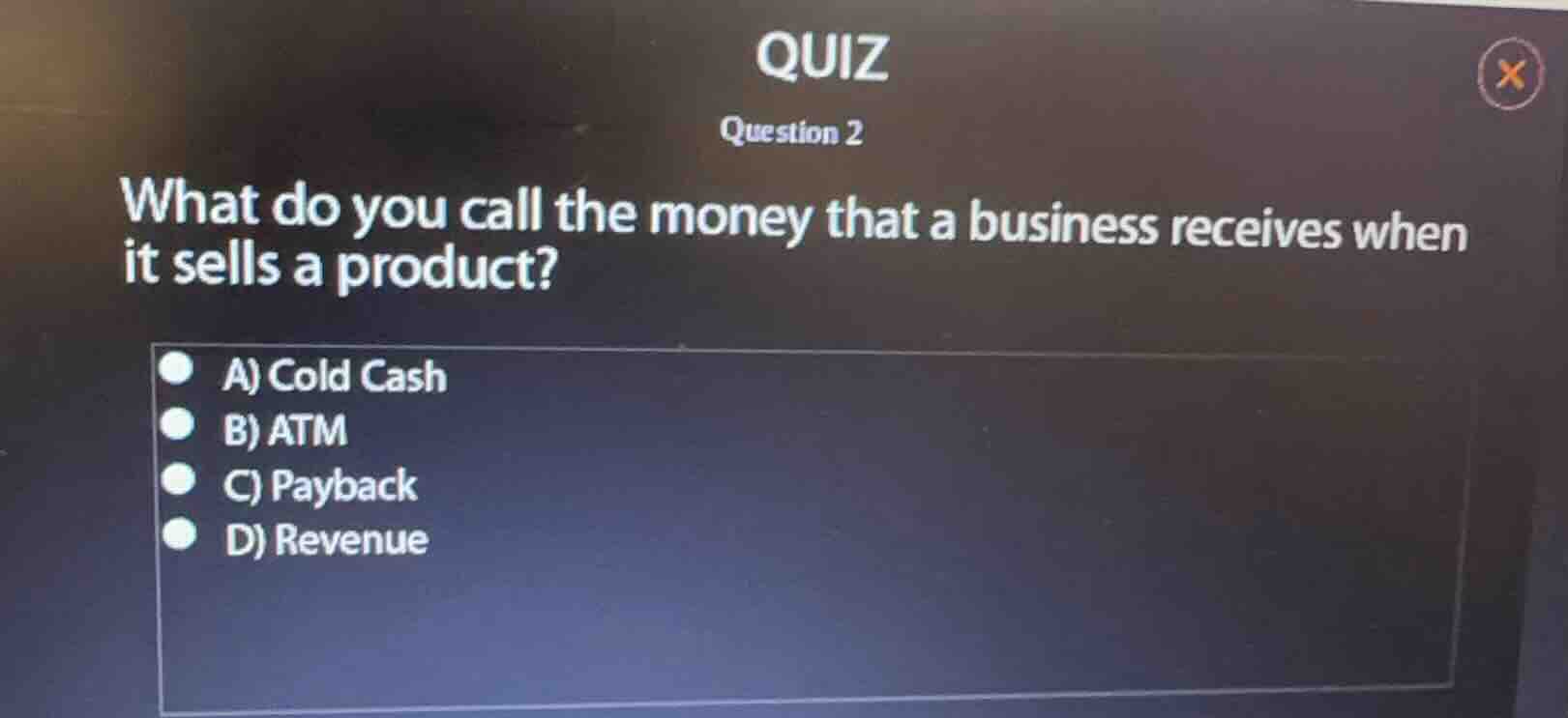 quiz question 2 what do you call the money that a business receives whe…