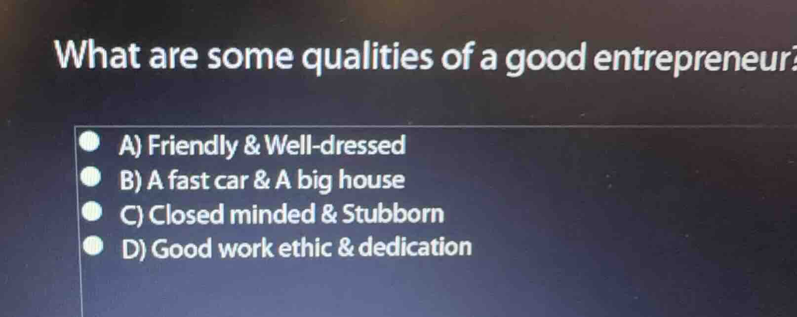 what are some qualities of a good entrepreneur? a) friendly & well - dr…