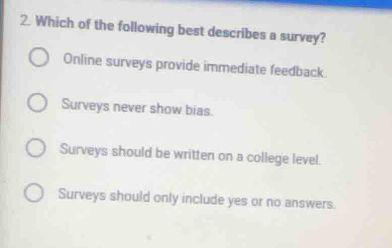 2. which of the following best describes a survey? online surveys provi…