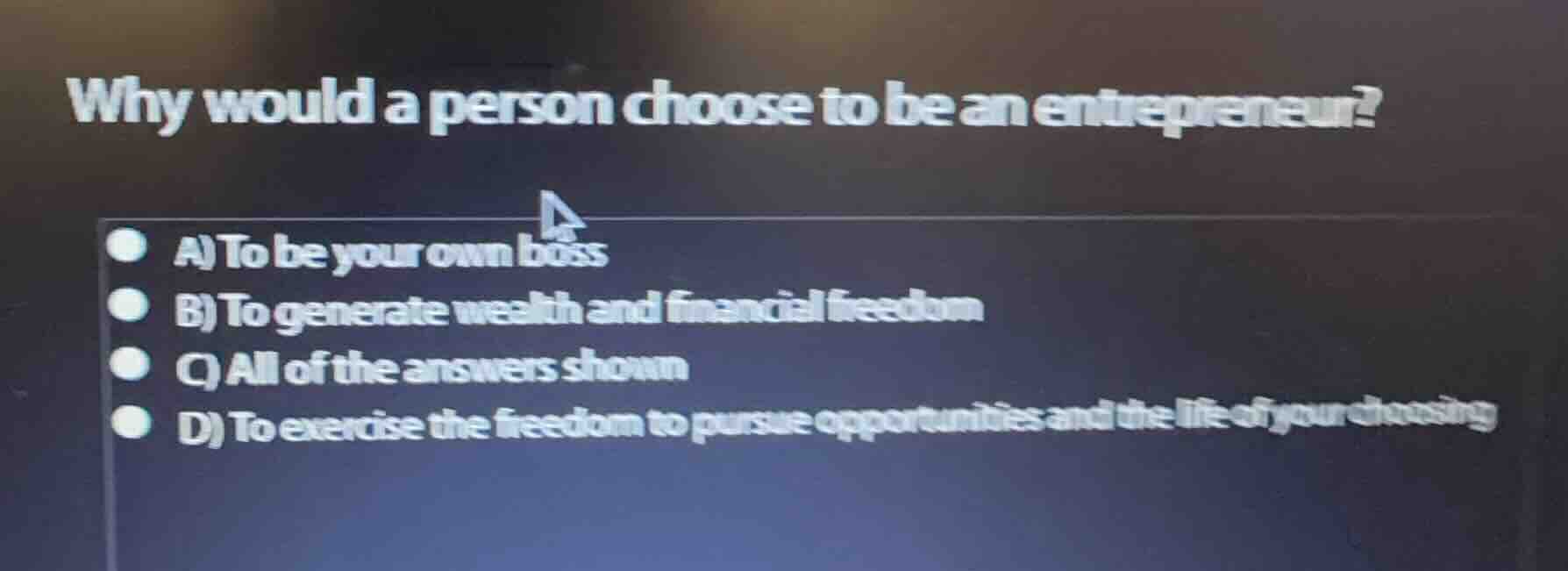 why would a person choose to be an entrepreneur? a) to be your own boss…