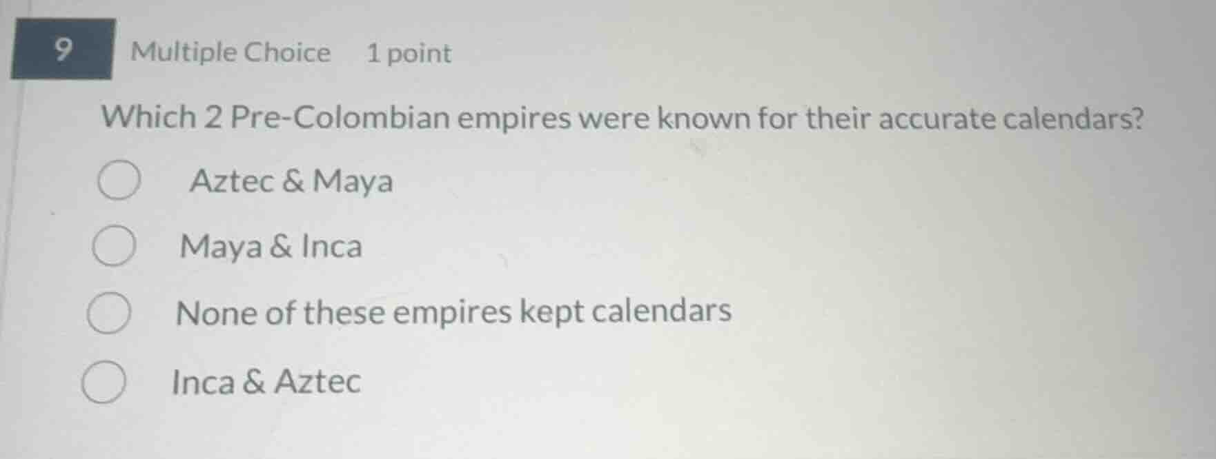 9 multiple choice 1 point which 2 pre - colombian empires were known fo…