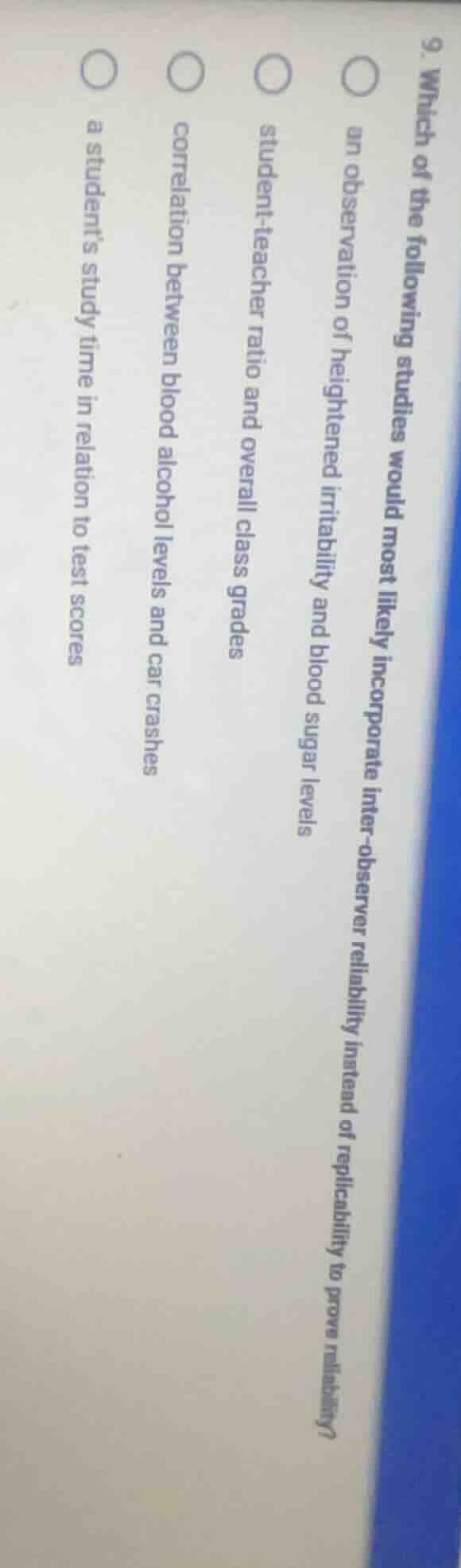 9. which of the following studies would most likely incorporate inter -…