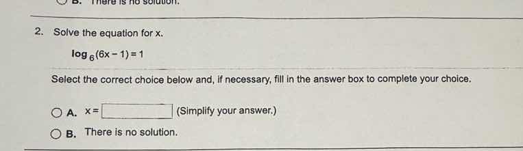2. solve the equation for x. \\(\\log_{6}(6x - 1) = 1\\) select the cor…