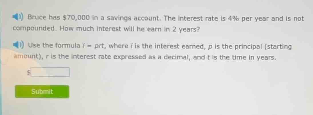 bruce has $70,000 in a savings account. the interest rate is 4% per yea…