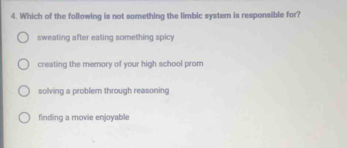 4. which of the following is not something the limbic system is respons…