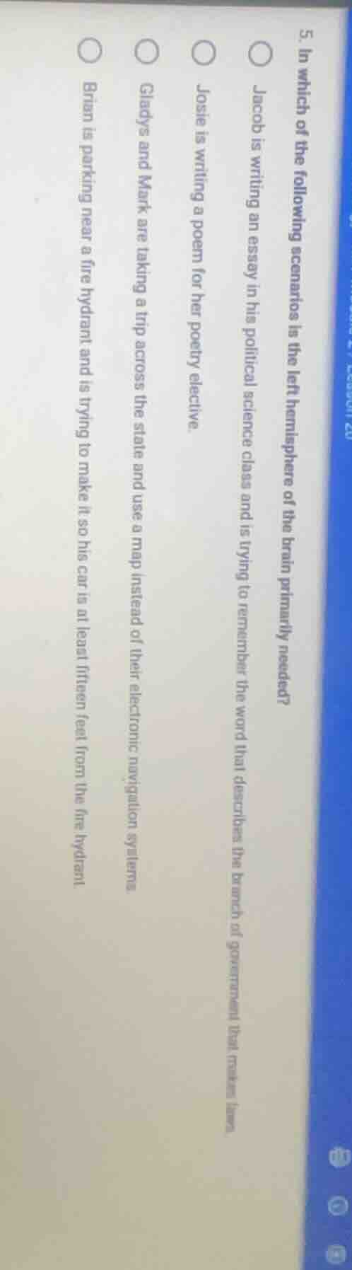 5. in which of the following scenarios is the left hemisphere of the br…