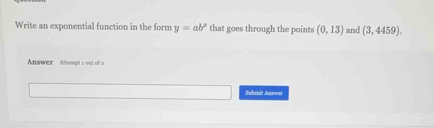write an exponential function in the form $y = ab^x$ that goes through …
