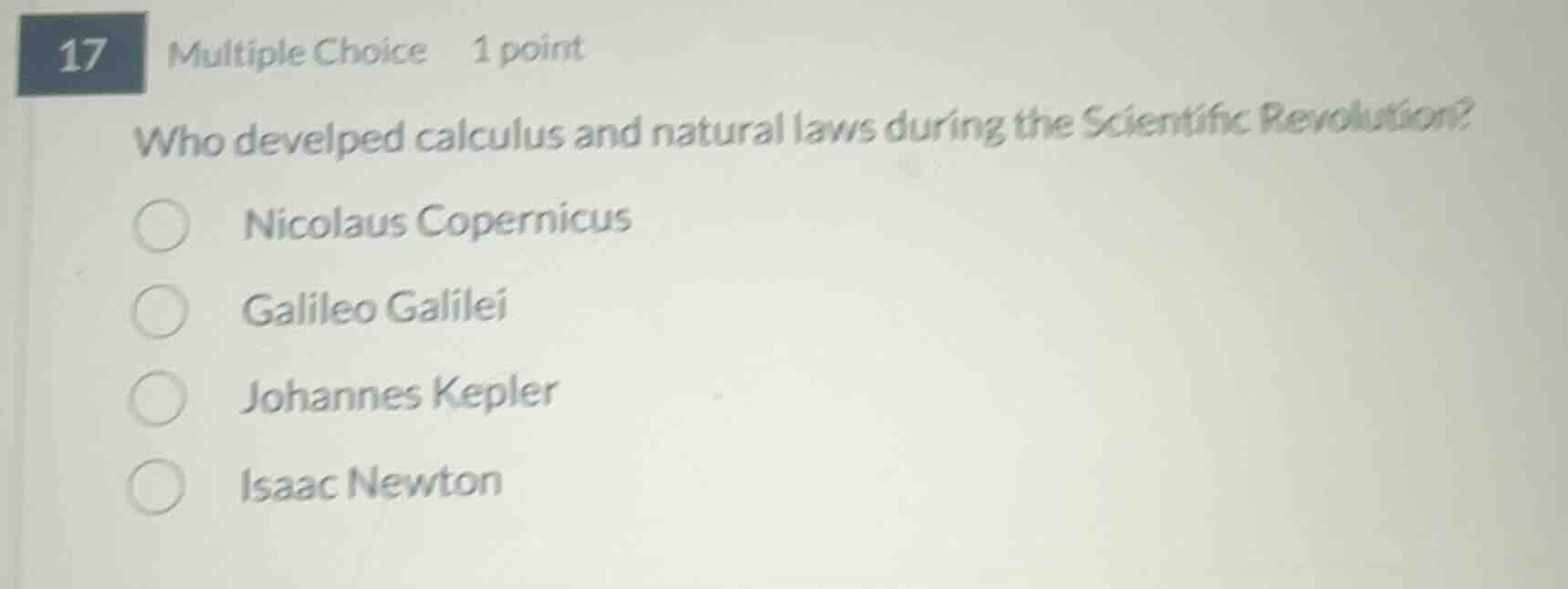 17 multiple choice 1 point who developed calculus and natural laws duri…