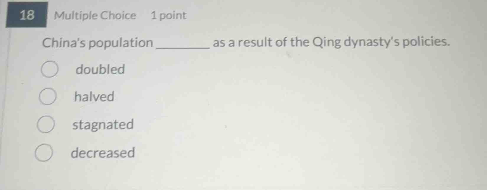 chinas population ______ as a result of the qing dynastys policies. opt…