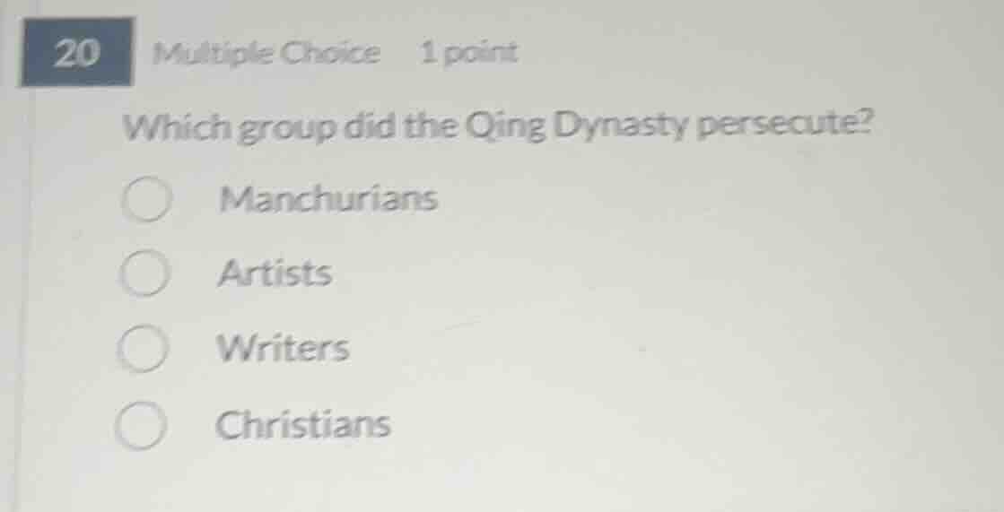20 multiple choice 1 point which group did the qing dynasty persecute? …