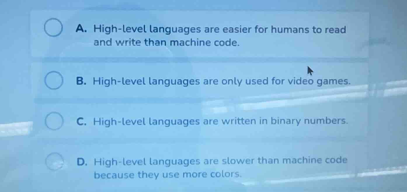 a. high - level languages are easier for humans to read and write than …