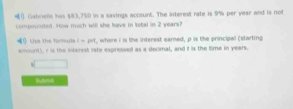 gabrielle has $83,750 in a savings account. the interest rate is 9% per…