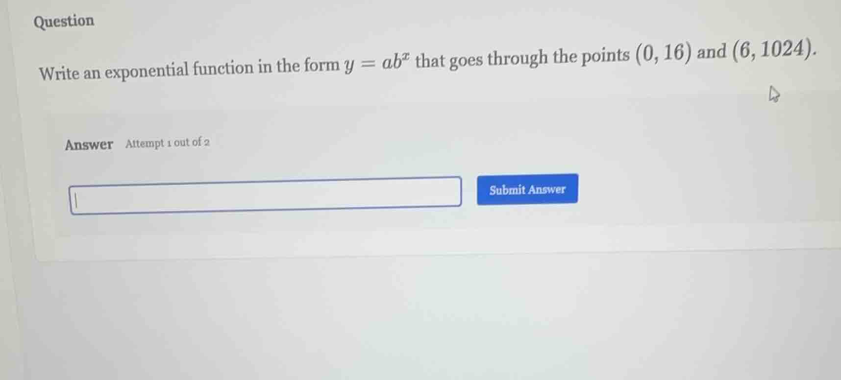 question write an exponential function in the form $y = ab^x$ that goes…