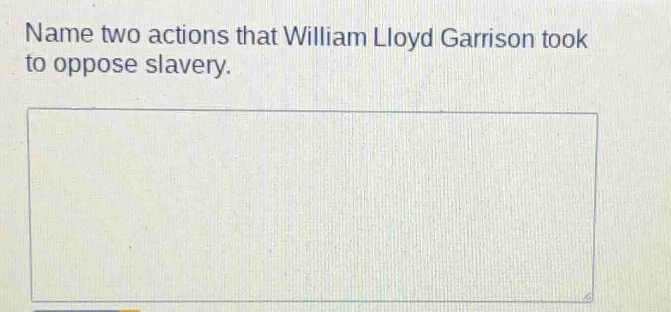 name two actions that william lloyd garrison took to oppose slavery.