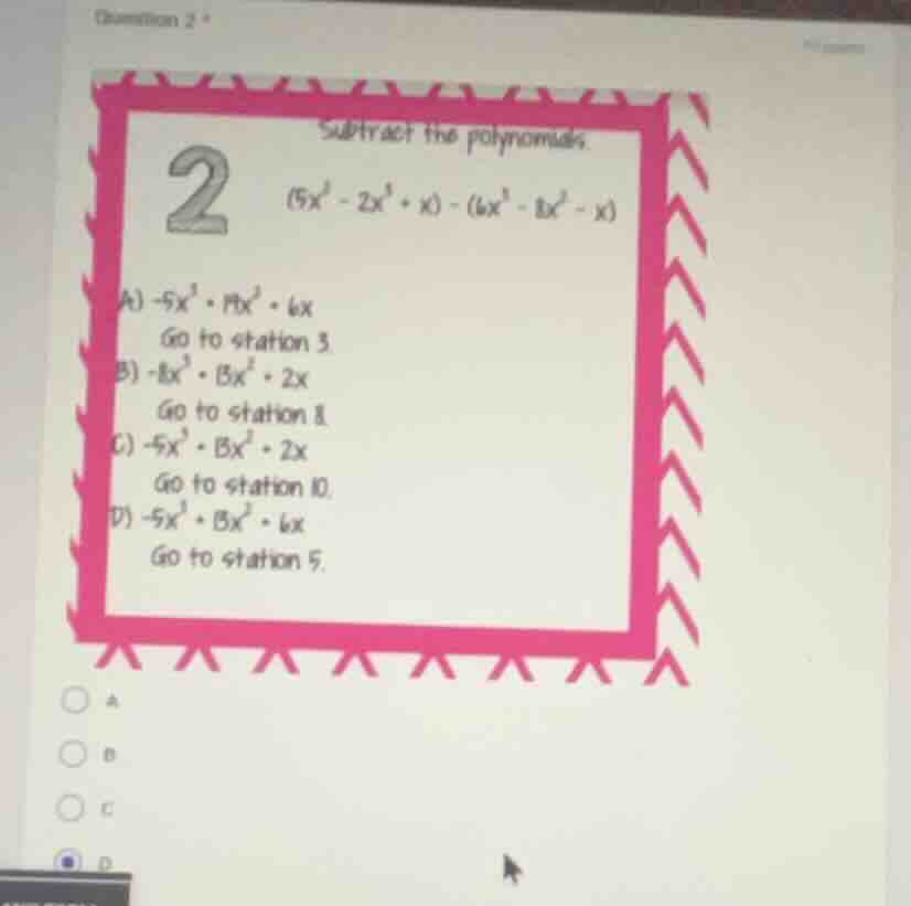 question 2 subtract the polynomials. 2 ((5x^3 - 2x^2 + x) - (6x^3 - 8x^…