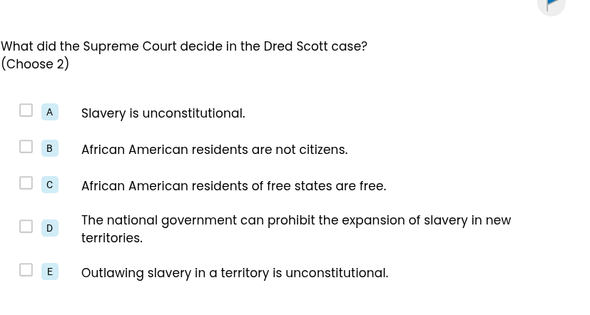 what did the supreme court decide in the dred scott case? (choose 2) a …