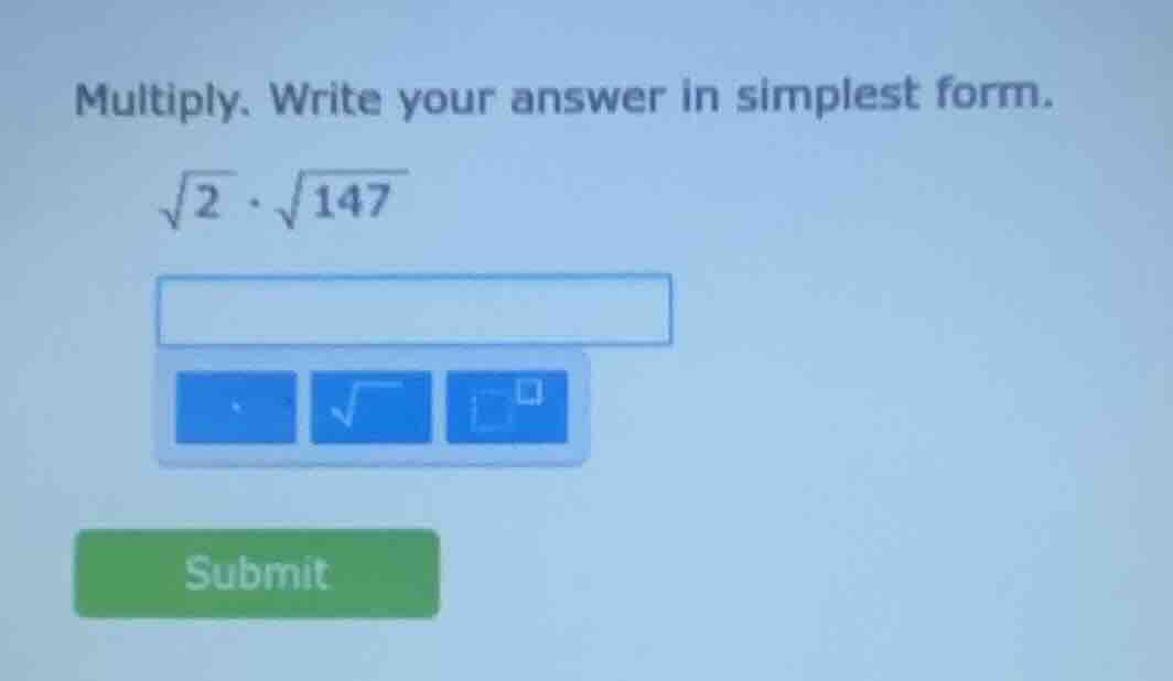 multiply. write your answer in simplest form.\\(sqrt{2} cdot sqrt{147}\…