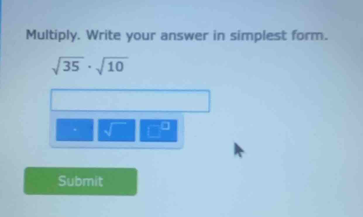 multiply. write your answer in simplest form. \\(sqrt{35} cdot sqrt{10}…