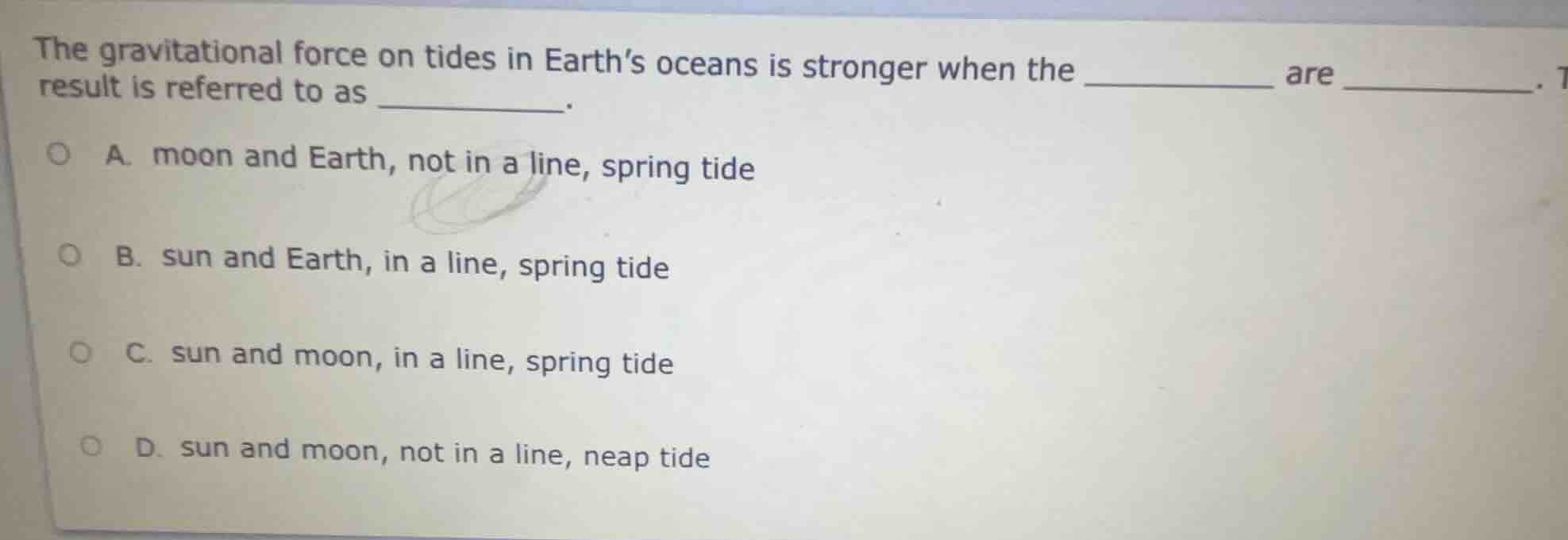 the gravitational force on tides in earth’s oceans is stronger when the…