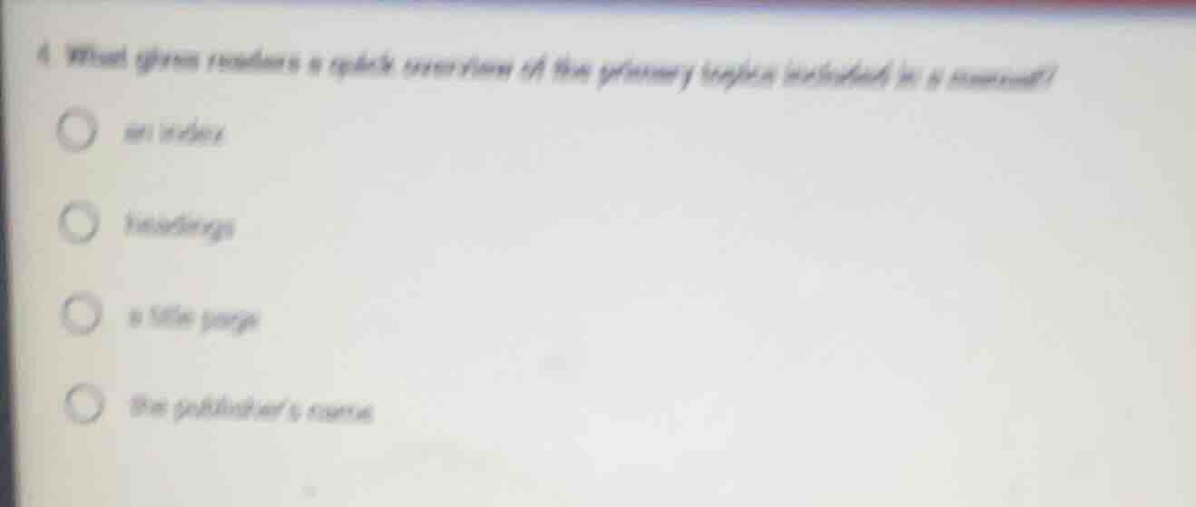 4. what item provides a quick overview of the primary topics included i…