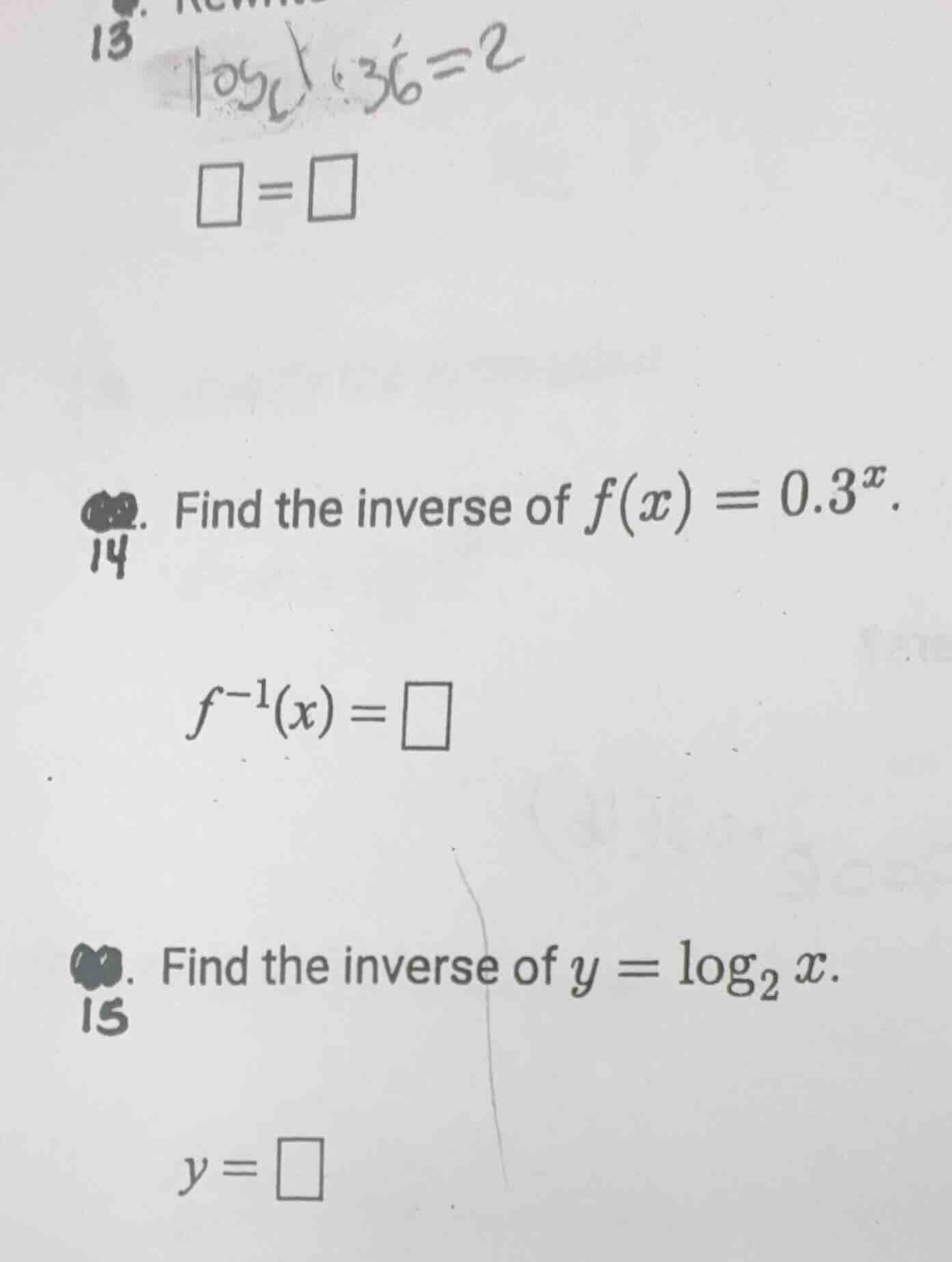 13. \\log_{\\square} 36 = 2 \\square = \\square 14. find the inverse of…