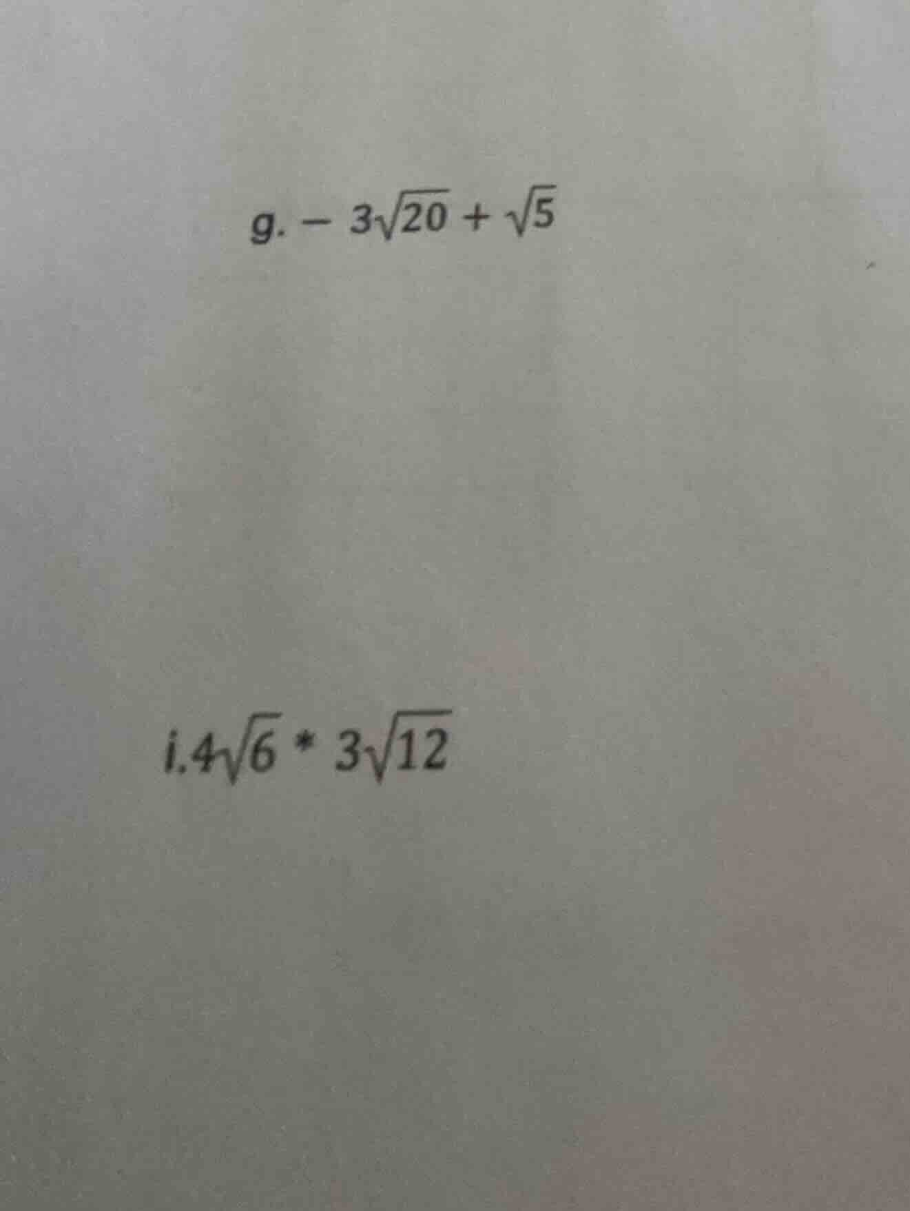 g. $-3sqrt{20}+sqrt{5}$ i. $4sqrt{6}*3sqrt{12}$