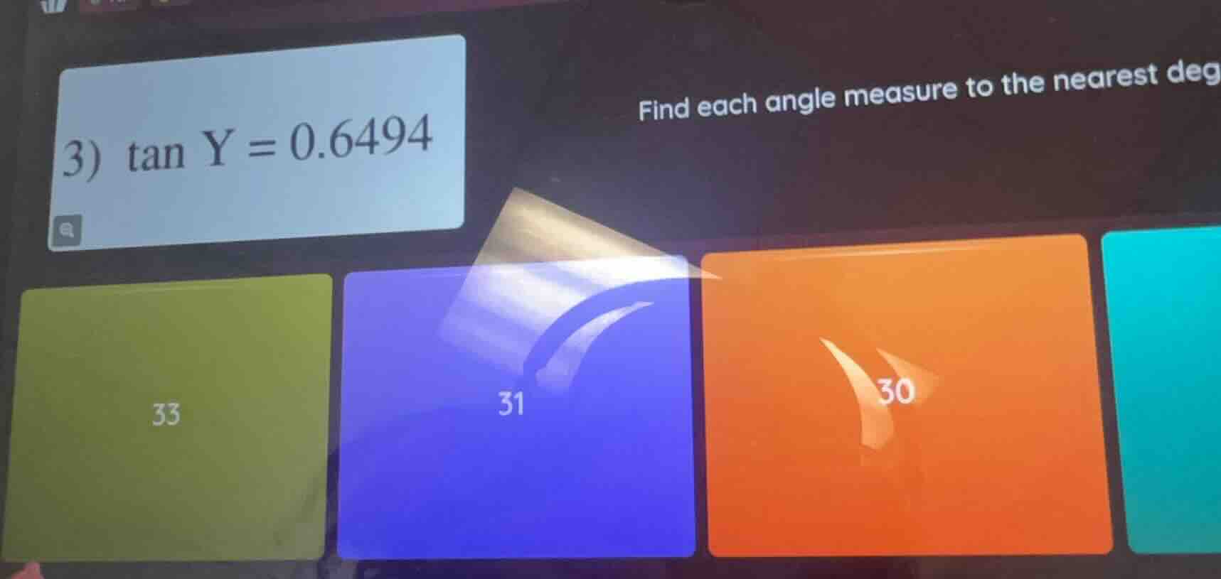 3) tan y = 0.6494 find each angle measure to the nearest deg