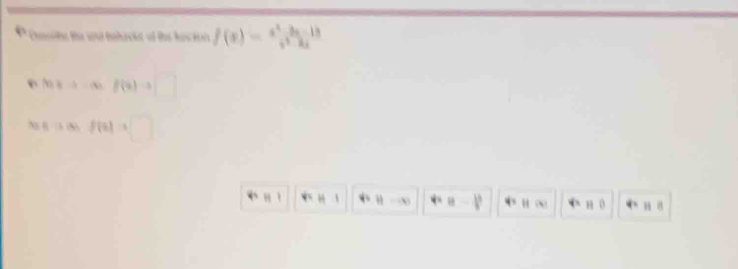 evaluate the end behavior of the function $f(x) = \\frac{x^5 + 2x - 13}…