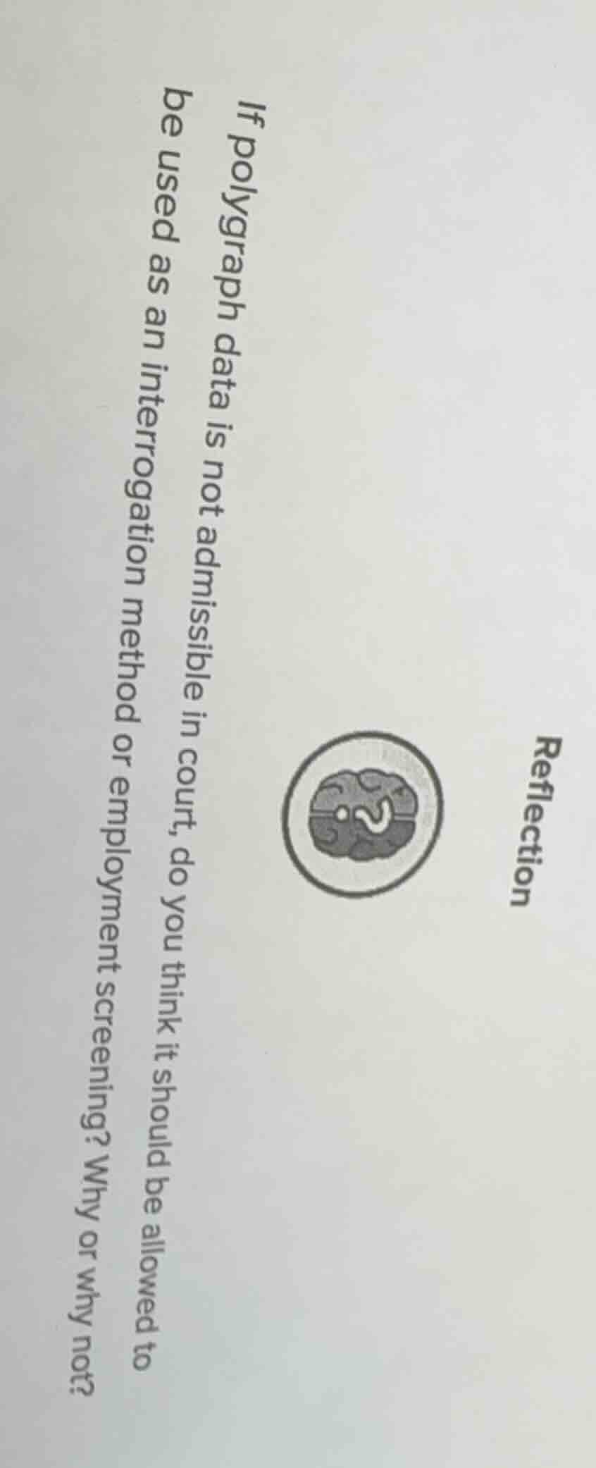 reflection if polygraph data is not admissible in court, do you think i…