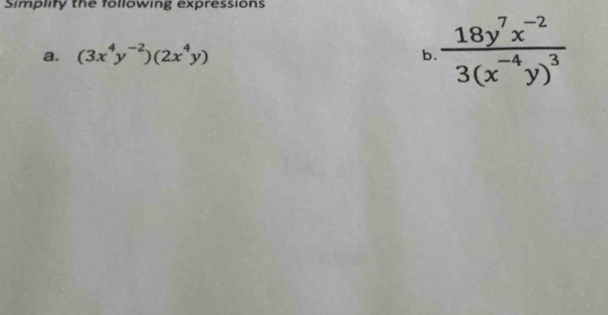 simplify the following expressions a. ( (3x^{4}y^{-2})(2x^{4}y) ) b. ( …