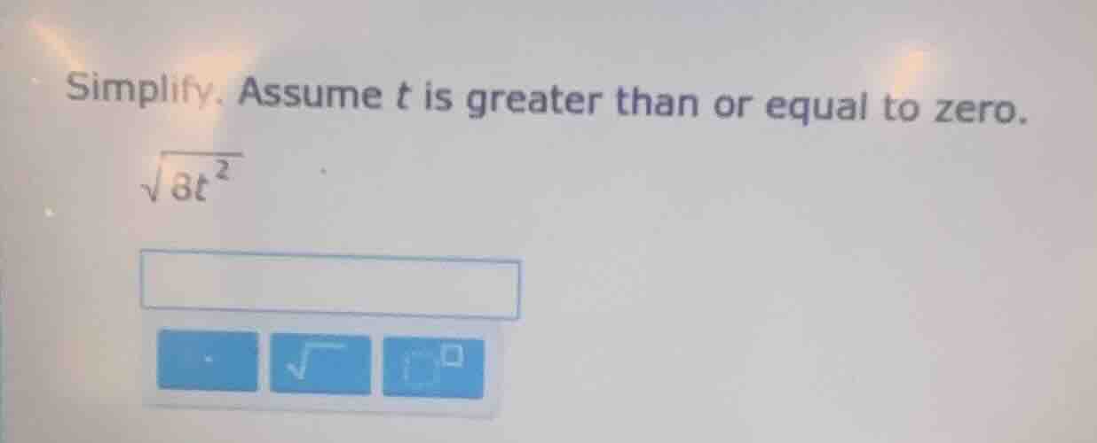 simplify. assume t is greater than or equal to zero.\\(sqrt{8t^{2}}\\)
