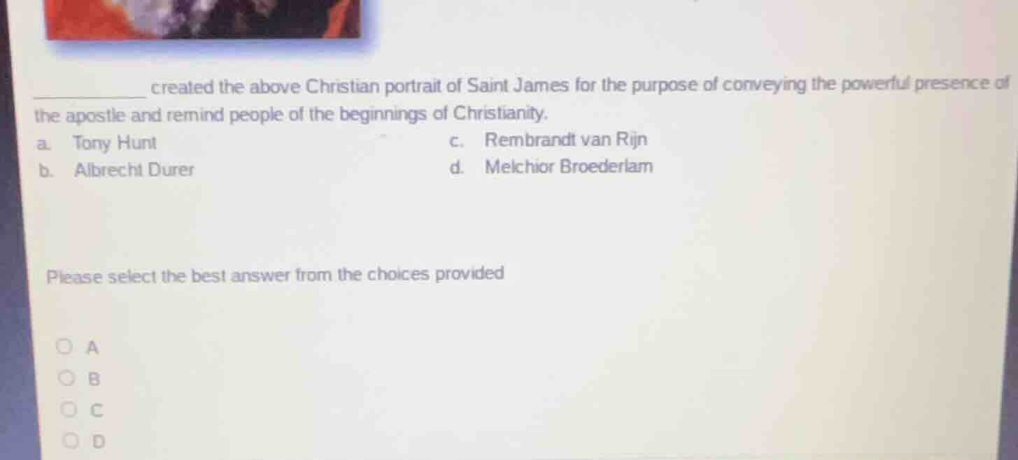 _______ created the above christian portrait of saint james for the pur…