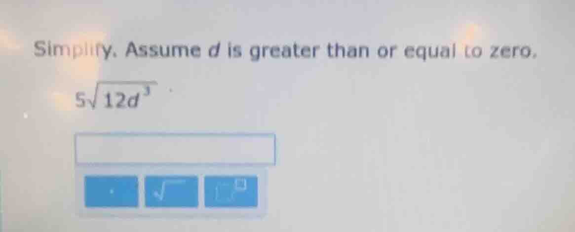 simplify. assume ( d ) is greater than or equal to zero. ( 5sqrt{12d^{3…