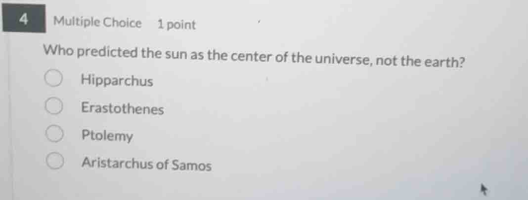 4 multiple choice 1 point who predicted the sun as the center of the un…