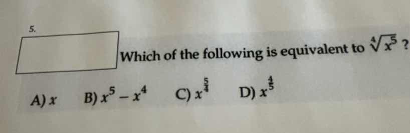 5. which of the following is equivalent to (sqrt4{x^{5}})? a) (x) b) (x…