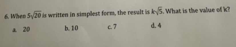 6. when $5\\sqrt{20}$ is written in simplest form, the result is $k\\sq…
