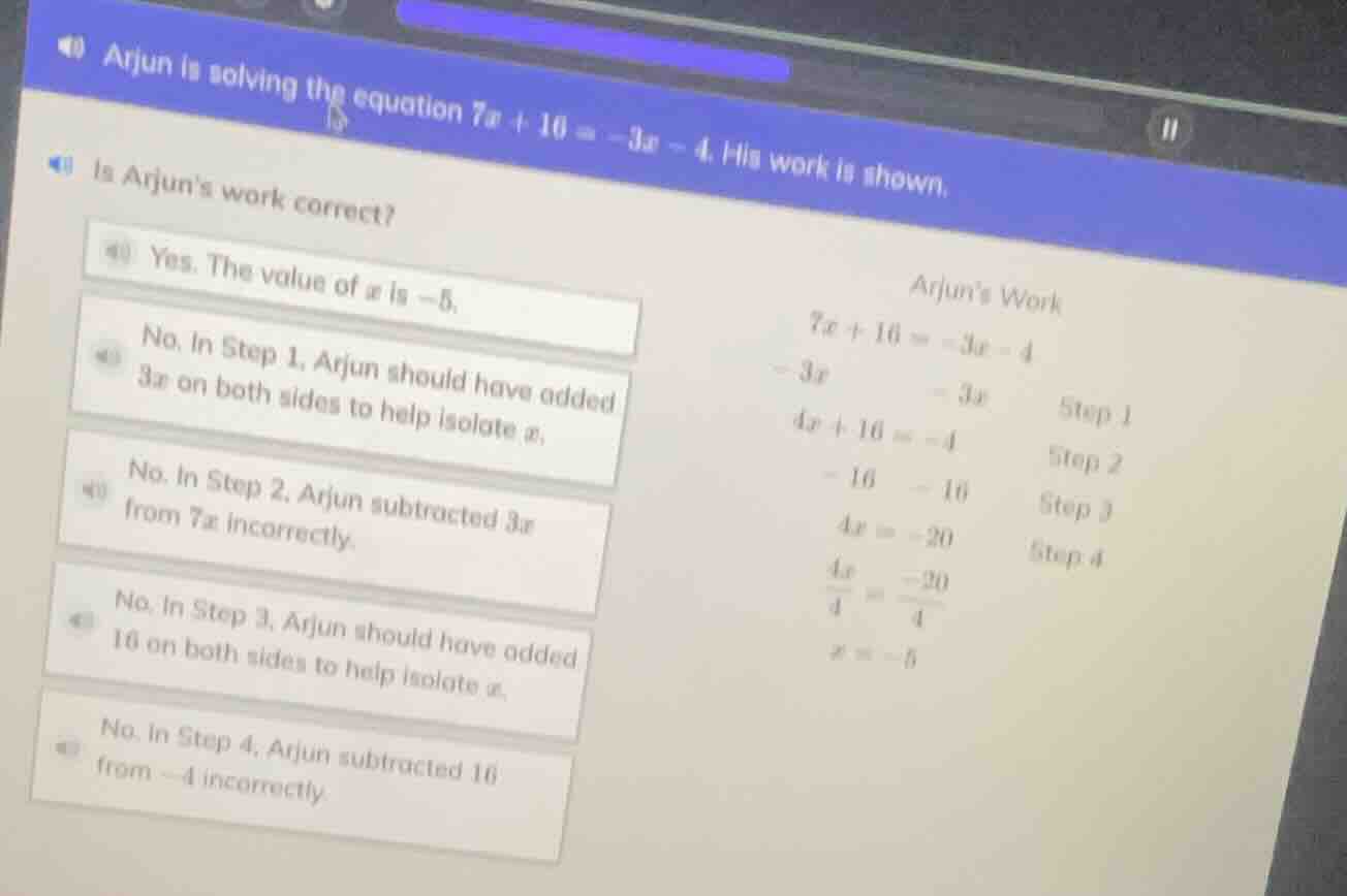 arjun is solving the equation (7x + 16 = -3x - 4). his work is shown. i…