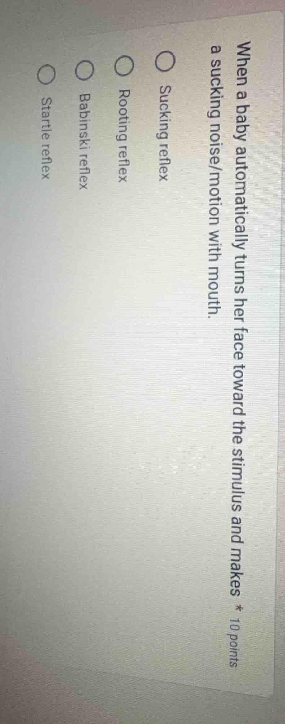 when a baby automatically turns her face toward the stimulus and makes …