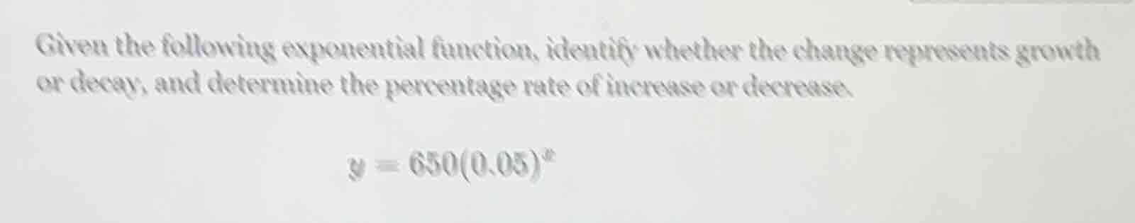 given the following exponential function, identify whether the change r…