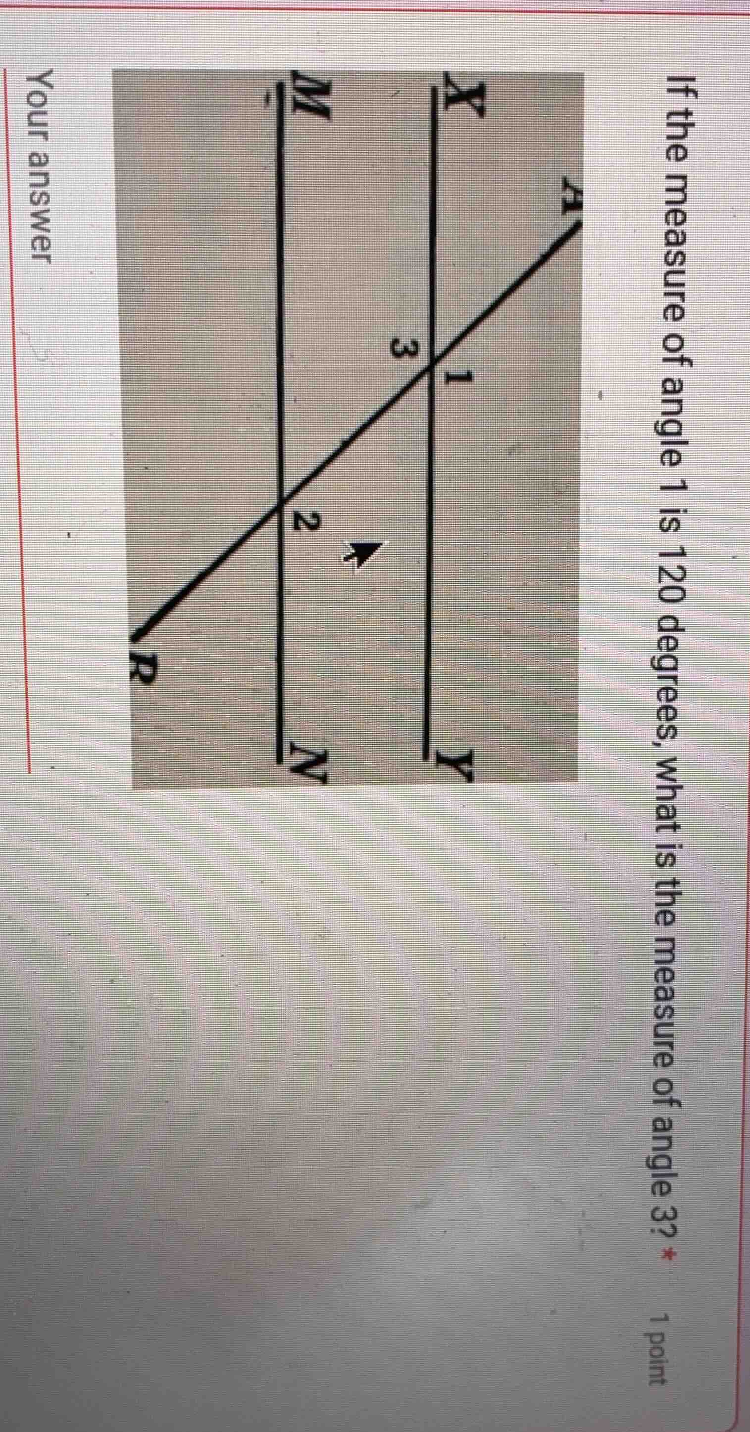 if the measure of angle 1 is 120 degrees, what is the measure of angle …