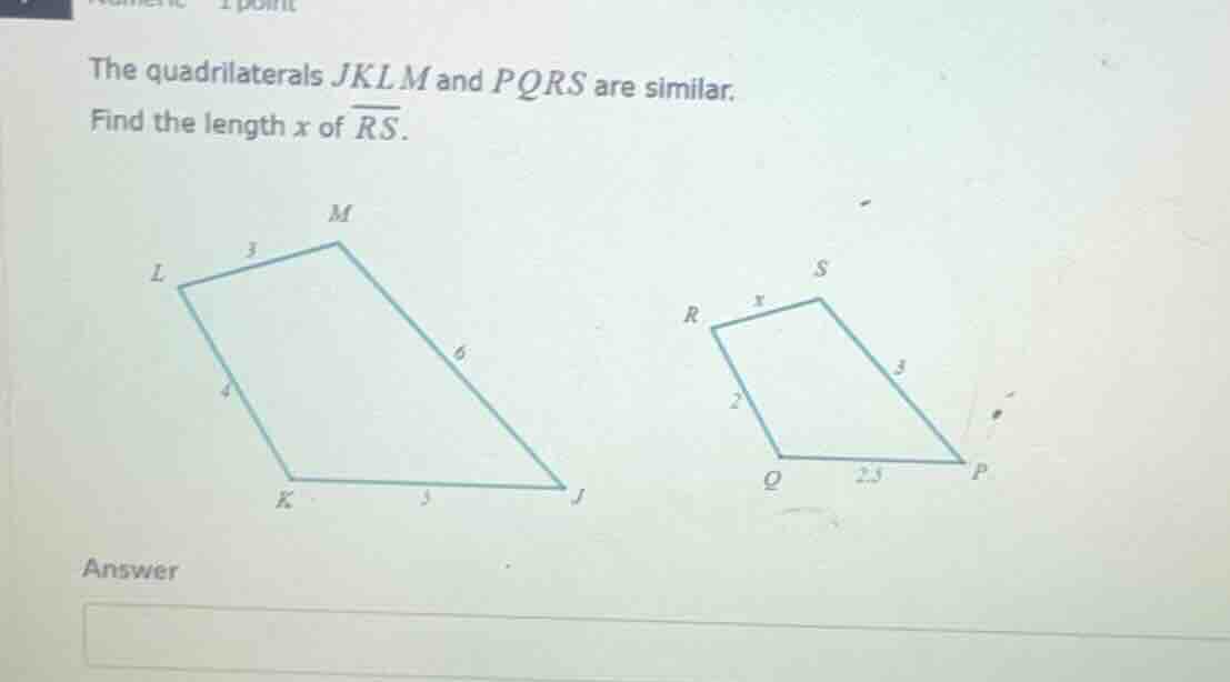 the quadrilaterals jklm and pqrs are similar. find the length x of \\(\…