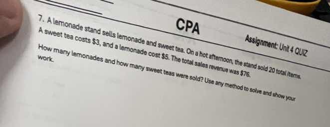 7. a lemonade stand sells lemonade and sweet tea. on a hot afternoon, t…